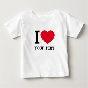Create Your Own Funny I love  Baby T-Shirt