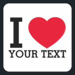 Create Your Own Funny I love  Square Sticker<br><div class="desc">Create Your Own Funny I love Vinyl Sticker. Add any funny text or name related to favourite person or pet. Present a fun gift to family or friends. Choose the size of the sticker from the options menu.</div>