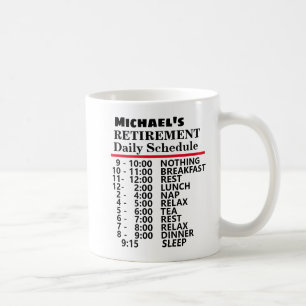 Create Your own Funny Schedule Retirement Gift Cof Coffee Mug