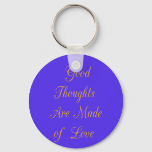 Create Your Own Good Thoughts With Love  Key Ring