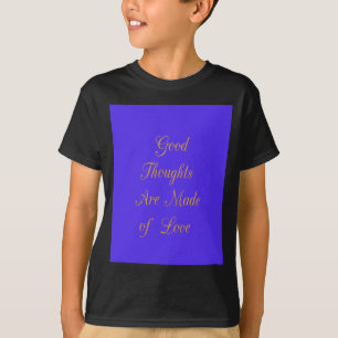 Create Your Own Good Thoughts With Love T-Shirt