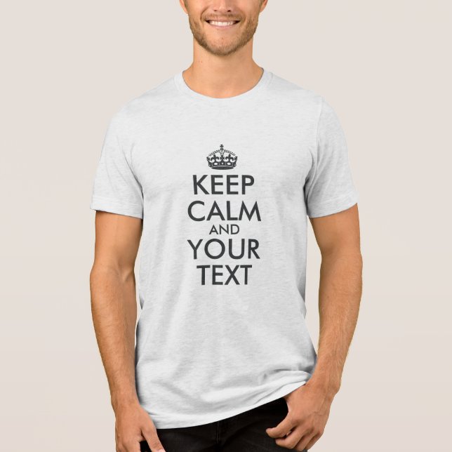 Create Your Own Grey Black Keep Calm Tri-Blend Shirt (Front)