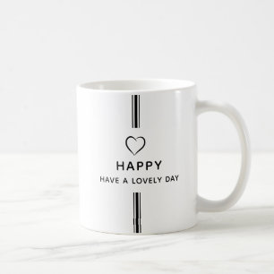 Create Your Own HAVE A LOVELY DAY Coffee Mug