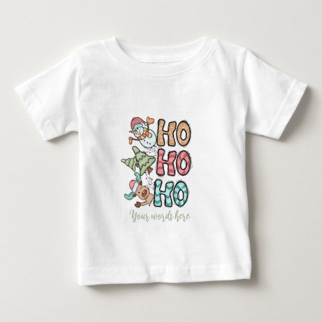 Create Your Own Ho Ho Ho Reindeer Tree & Snowman Baby T-Shirt (Front)