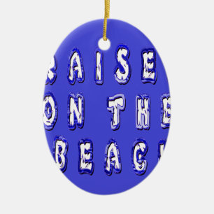 Create Your Own Inspirational Beach Life Ceramic Ornament