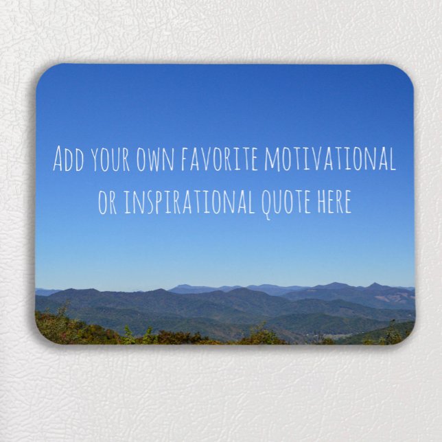 Create Your Own Inspirational Quote Mountain Photo Magnet (Creator Uploaded)