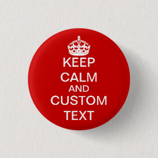 Create Your Own Keep Calm and Carry On Custom 3 Cm Round Badge