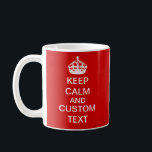 Create Your Own Keep Calm and Carry On Custom Coffee Mug<br><div class="desc">Design your own "Keep Calm and Carry On" mug using this easy template and how-to instructions. Inspired by an antique WWII British poster slogan, "Keep Calm" designs are very trendy and popular. Use the "Personalise It" field to easily make it your own. Even the white crown can be "changed" if...</div>