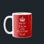 Create Your Own Keep Calm and Carry On Custom Coffee Mug<br><div class="desc">Design your own "Keep Calm and Carry On" mug using this easy template and how-to instructions. Inspired by an antique WWII British poster slogan, "Keep Calm" designs are very trendy and popular. Use the "Personalise It" field to easily make it your own. Even the white crown can be "changed" if...</div>