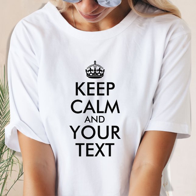 Create Your Own Keep Calm Black and White T-Shirt (Creator Uploaded)
