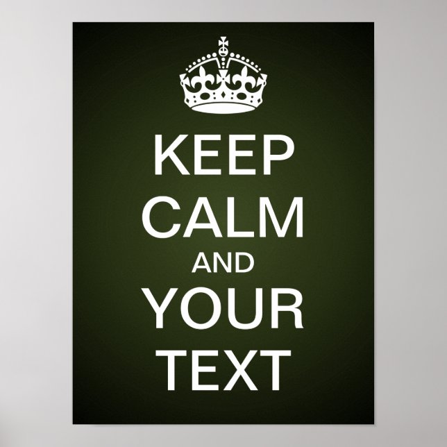 Create Your Own "Keep Calm & Carry On" (green) Poster (Front)