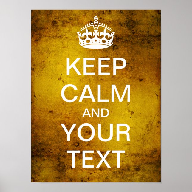 Create Your Own Keep Calm & Carry On! (grunge gold Poster (Front)