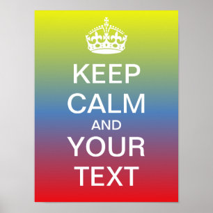 Create Your Own "Keep Calm & Carry On" Poster! Poster