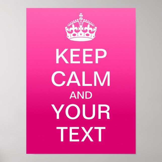 Create Your Own "Keep Calm & Carry On" Poster! Poster (Front)