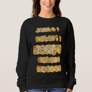 Create Your Own Latest Style Hakunamatata Greeting Sweatshirt