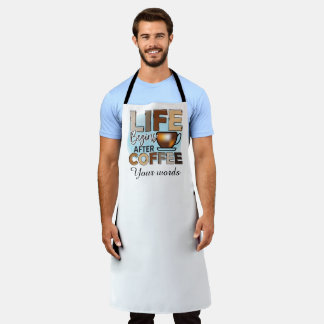 Create Your Own Life Begins After Coffee Apron