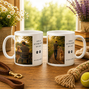 Create your own Life is better with my dog photo Coffee Mug