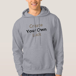 Create your own luck hoodie