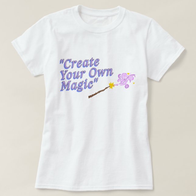 Create Your Own Magic | phozos | phrase T-Shirt (Design Front)