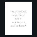 Create Your Own Modern Personalised Quote Poster<br><div class="desc">Create your own custom quote poster wall art. Features your favourite saying,  song lyric or personalised text in modern minimalist typography.</div>