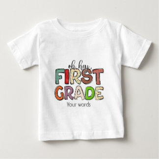 Create Your Own Oh Hey First Grade Baby T-Shirt