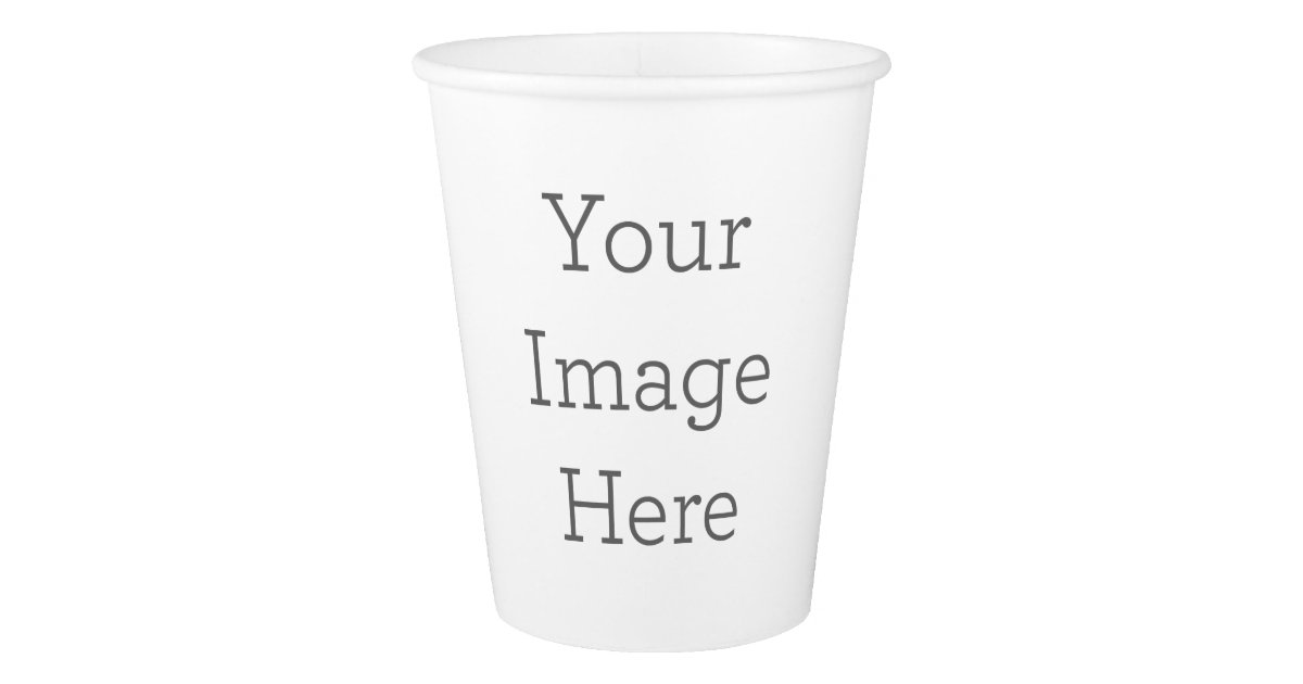 Create Your Own Paper Cup | Zazzle