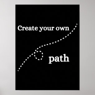 Create your own path - Motivational Poster
