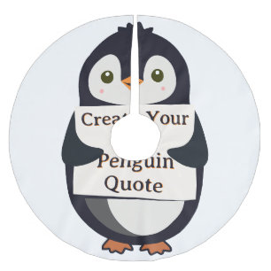 Create Your Own Penguin Quote Brushed Polyester Tree Skirt