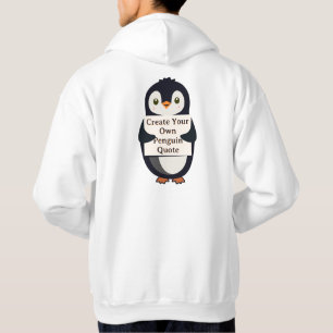Create Your Own Penguin Quote Hoodie
