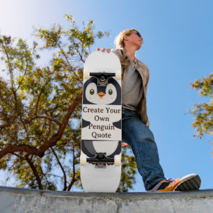 Create Your Own Penguin Quote Skateboard