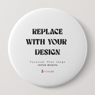 Create Your Own Personalise 4 inch 10 Cm Round Badge