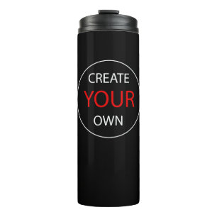 Create Your Own - personalised, branded / Custom Thermal Tumbler