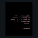 Create Your Own Personalised Custom Quote Poster<br><div class="desc">Create your own custom quote poster. Add your personalised text in a classic typewriter font.</div>