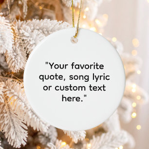 Create Your Own Quote Ceramic Ornament