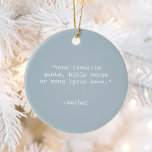 Create Your Own Quote Ceramic Ornament<br><div class="desc">Create your own custom quote ornament. Features minimalist typewriter typography.</div>