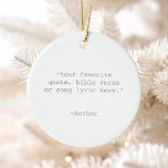 Create Your Own Quote Ceramic Ornament<br><div class="desc">Create your own custom quote ornament. Features minimalist typewriter typography.</div>
