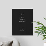 Create Your Own Quote Faux Canvas Print<br><div class="desc">Contemporary minimalist design faux canvas print with your favourite inspirational quote or saying. Simply add your own text.</div>