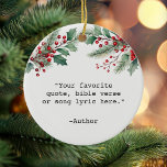 Create Your Own Quote Floral Christmas Ceramic Ornament<br><div class="desc">Create your own custom quote ornament. Features minimalist typewriter typography and Christmas floral</div>