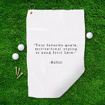 Create Your Own Quote Golf Towel<br><div class="desc">Create your own custom quote golf towel. Features your personalised saying,  song lyric or text in minimalist typewriter style typography.</div>