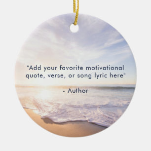 Create Your Own Quote Inspirational Beach Photo Ceramic Ornament
