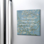 Create Your Own Quote Magnet<br><div class="desc">Create your own custom quote magnet. Features minimalist typewriter typography and Vincent Van Gogh Almond Blossom painting background</div>