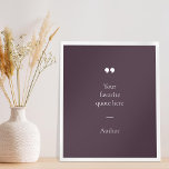 Create Your Own Quote Poster<br><div class="desc">Contemporary minimalist design poster with your favourite inspirational quote or saying in purple colour.</div>