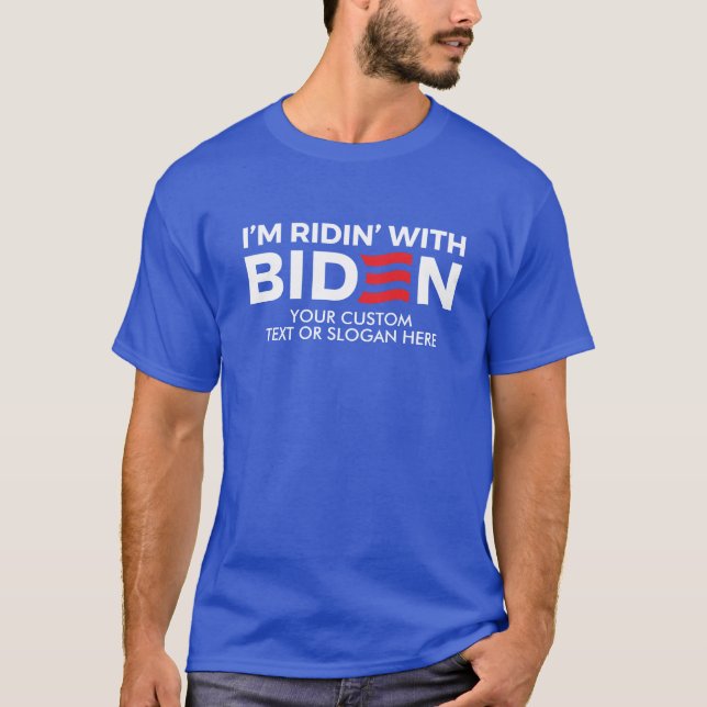Create Your Own Ridin' With Biden  T-Shirt (Front)