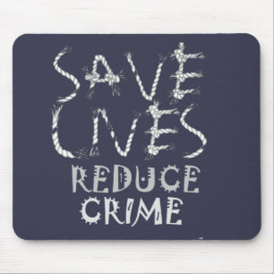 Create your own Save Lives Reduce Crime Mouse Pad