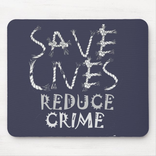 Create your own Save Lives Reduce Crime Mouse Pad (Front)