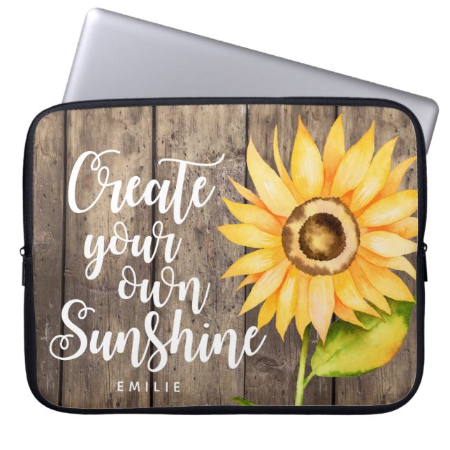 Create Your Own Sunshine | Sunflower Quote Custom Laptop Sleeve (Front)