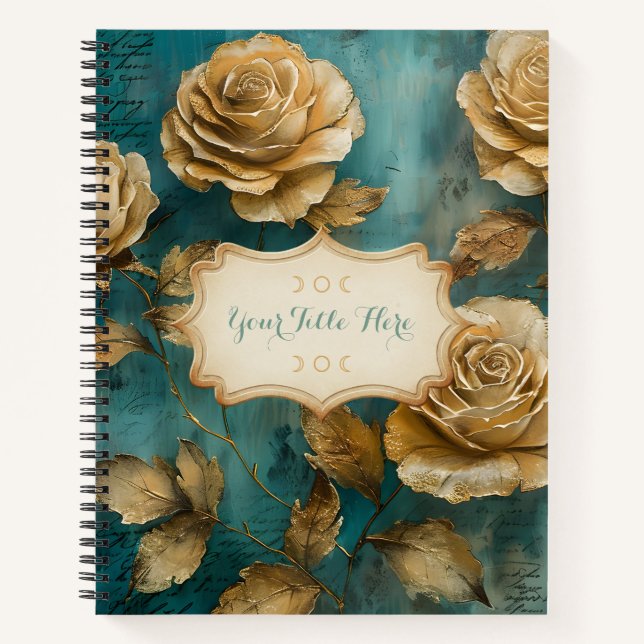 Create Your Own Teal & Gold Roses Floral Notebook (Front)