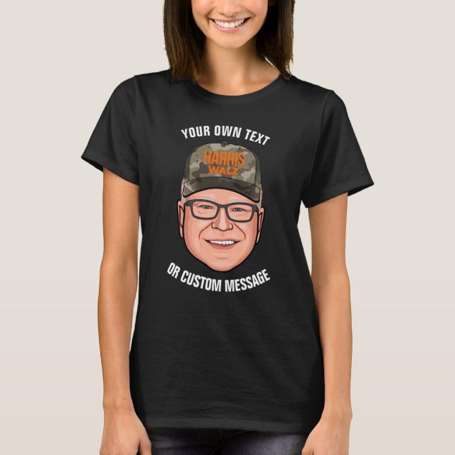 Create Your Own Tim Walz  T-Shirt (Front)