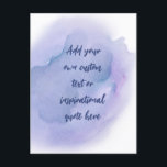 Create Your Own Watercolor Motivational Quote Postcard<br><div class="desc">Add your chosen quote to the box and create your own unique custom inspirational or motivational quote poster. Click customise to edit font,  font size,  and text colour.</div>