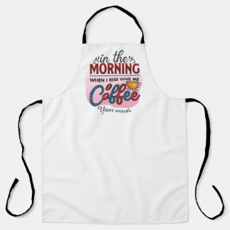 Create Your Own When I Rise Give Me Coffee Apron